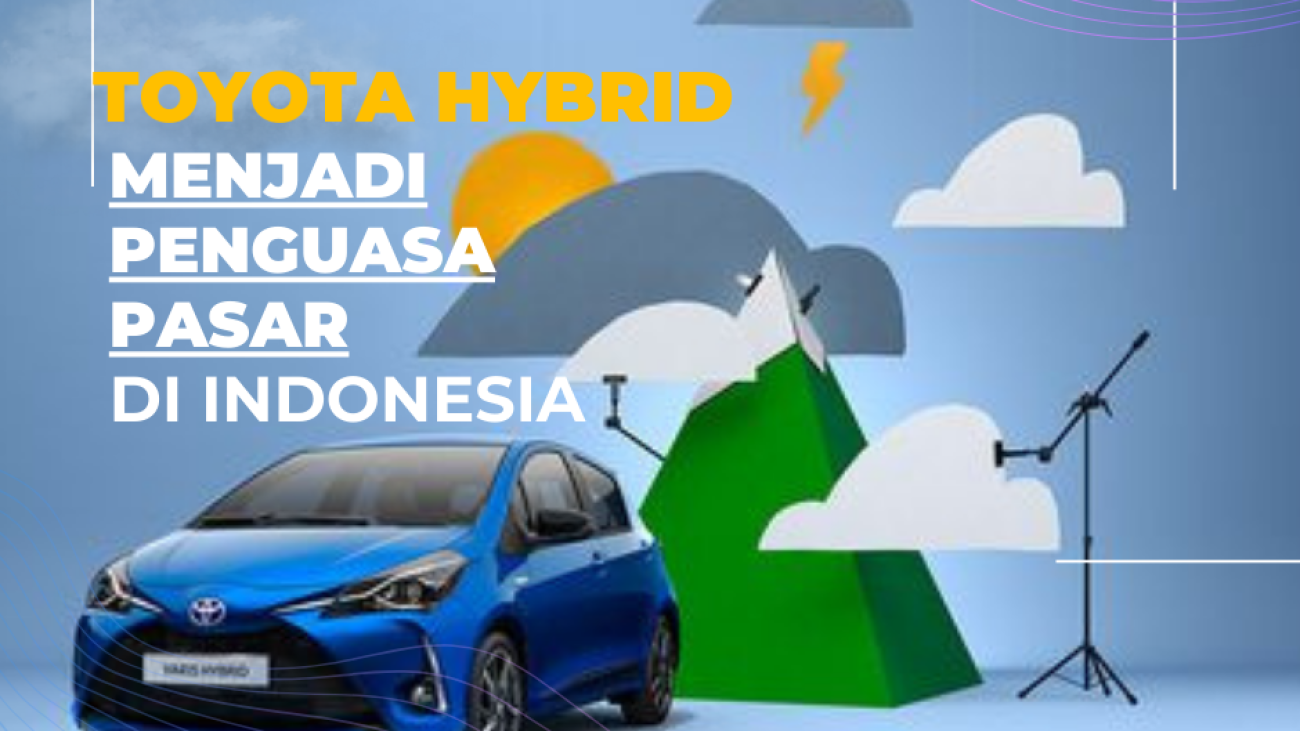 Deretan Kendaraan Toyota Hybrid Menjadi Penguasa Pasar/gobigalcanessa.com