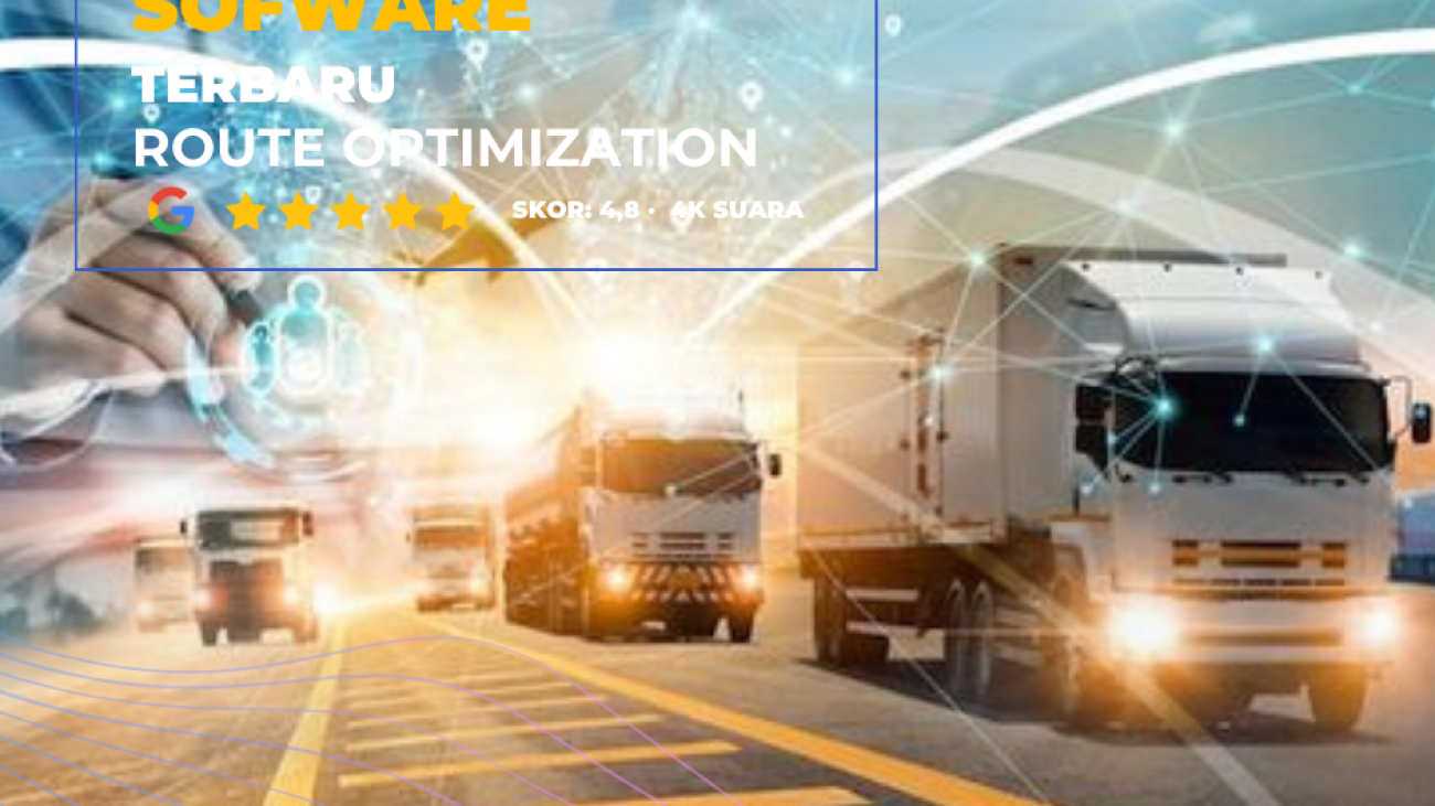 Sofware Terbaru Route Optimization Yang Bisa Meningkatkan Kepuasan pelanggan/gobigalcanessa.com